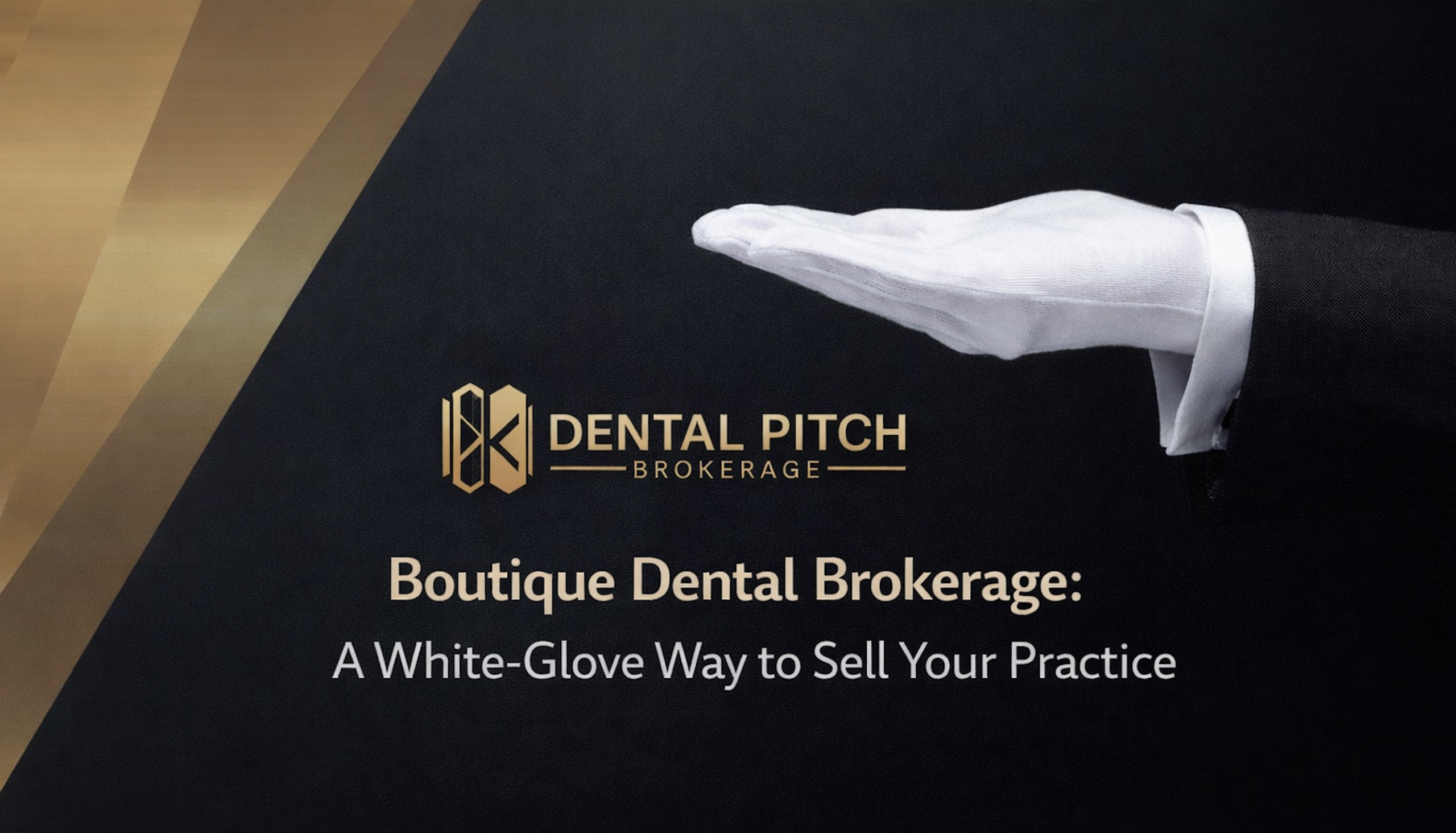 Boutique dental brokerage banner by Dental Pitch Brokerage showing a white-glove service concept for dentists selling a practice with seller-side advisory support