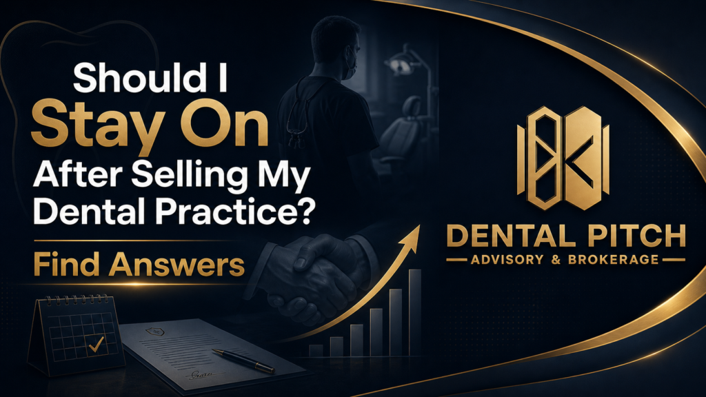 Should I stay on after selling my dental practice Dental Pitch Advisory & Brokerage banner