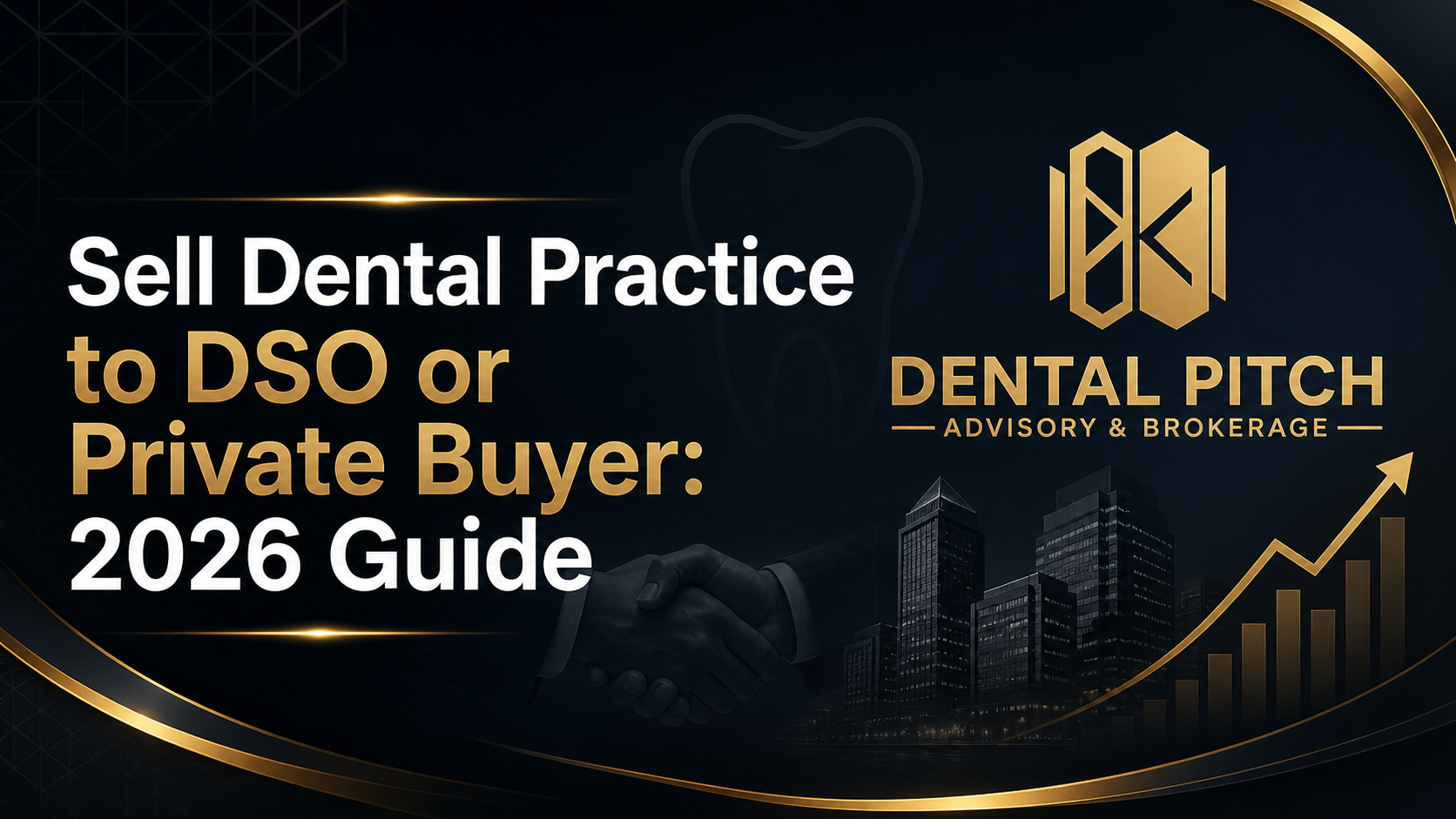 Sell Dental Practice to DSO or Private Buyer: 2026 Guide